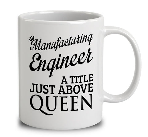Manufacturing Engineer A Title Just Above Queen