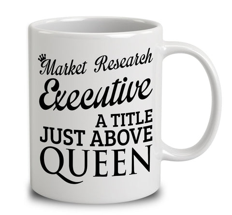 Market Research Executive A Title Just Above Queen