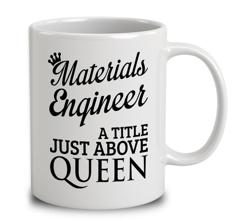 Materials Engineer A Title Just Above Queen