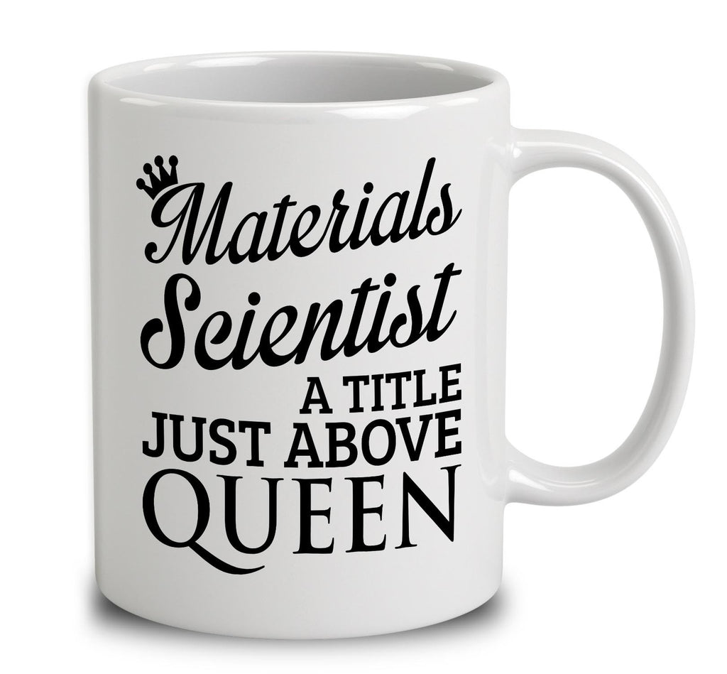 Materials Scientist A Title Just Above Queen