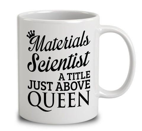 Materials Scientist A Title Just Above Queen