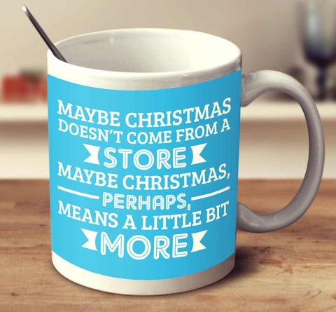 Maybe Christmas, Perhaps, Means A Little Bit More