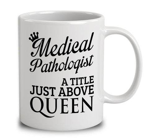 Medical Pathologist A Title Just Above Queen