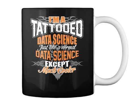 I'M A TATTOOED DATA SCIENCE SHIRTS