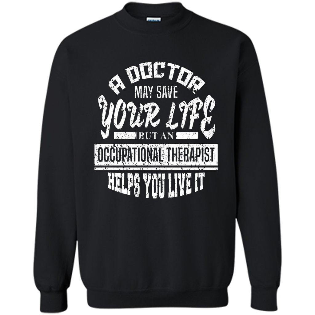 Occupational Therapist Helps You Live It T-Shirt