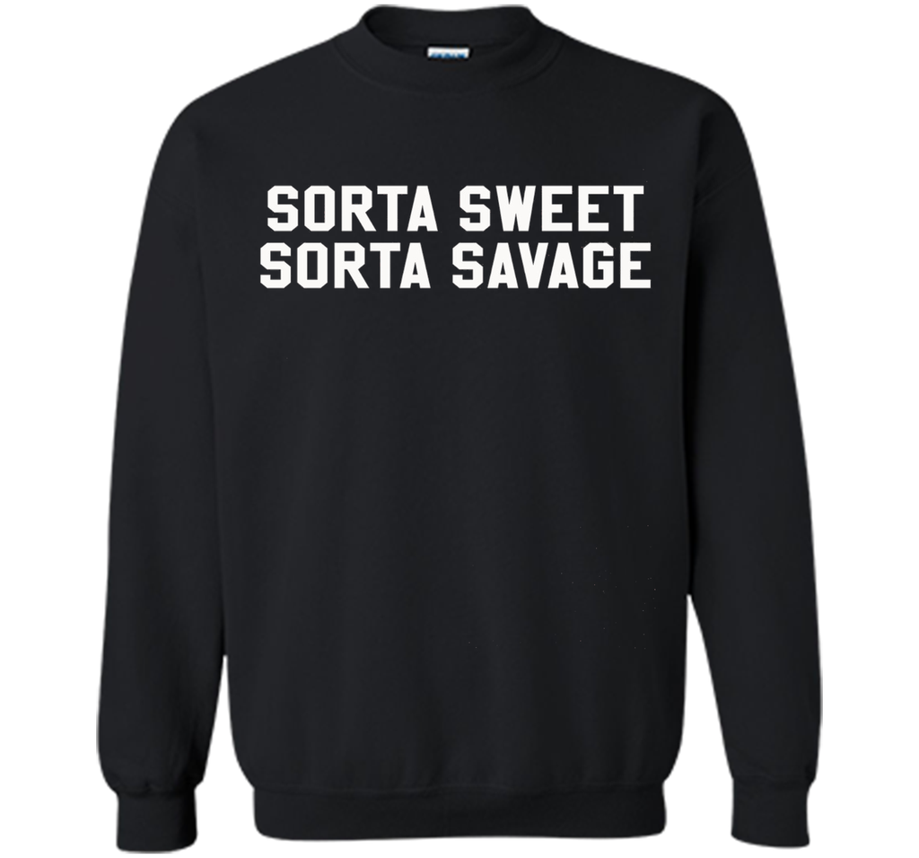 Sorta Sweet Sorta Savage Funny Sarcastic Lovers T Shirt