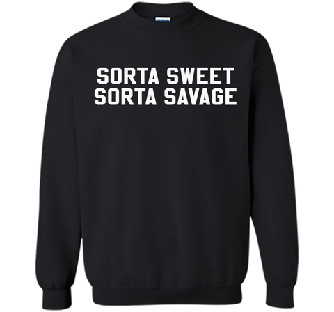 Sorta Sweet Sorta Savage Funny Sarcastic Lovers T Shirt