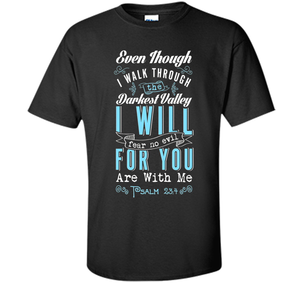 Fear No Evil For You Are With Me Biblical Religious T-Shirt