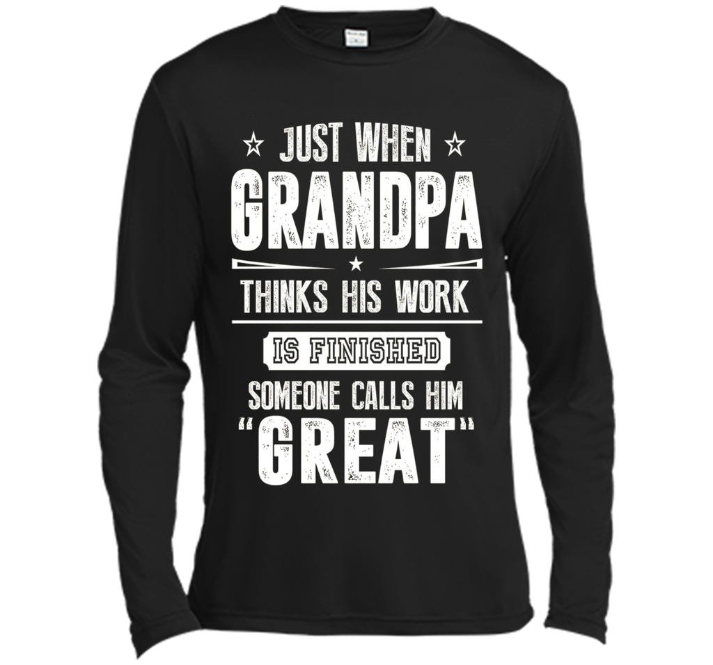 Men's Gift For Great Grandpa - Grandpa Thinks His Work Is Finished