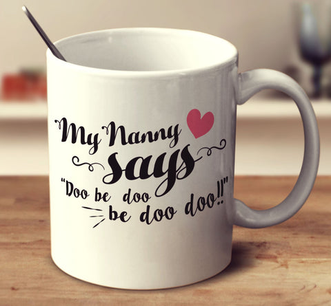 My Nanny Says Doo Be Doo Be Doo Doo