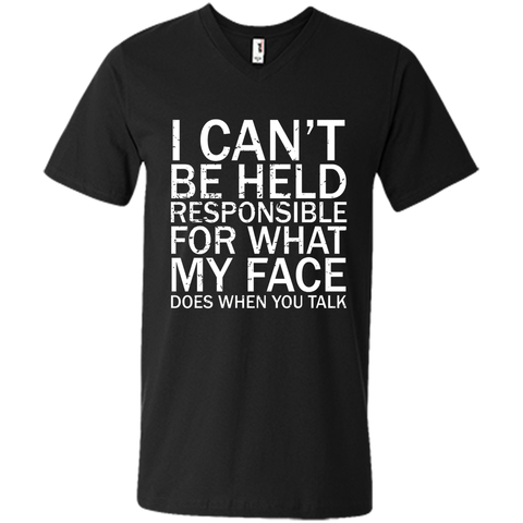 I Can't Be Held Responsible For What My Face Does T-Shirt