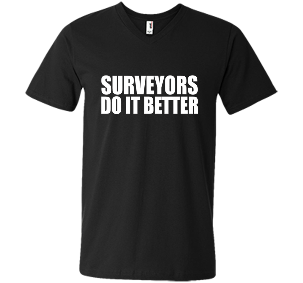 Surveyors do it better funny t-shirt Surveyor Land Surveying