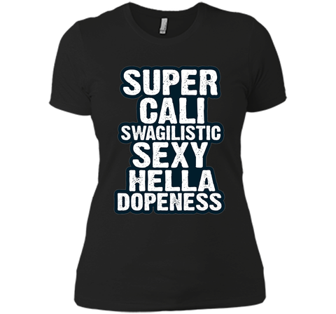 Super Cali Swagilistic T Shirt Sexy Hella Dopeness