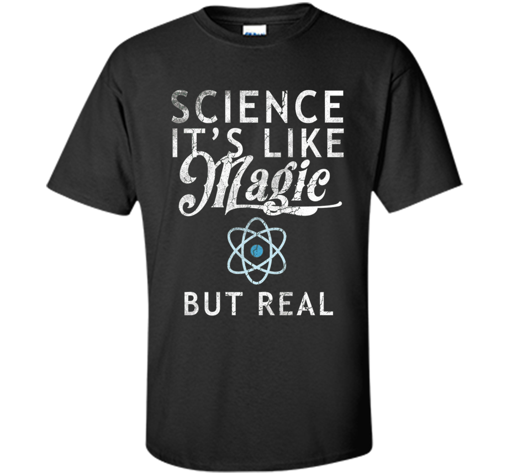 Science It's Like Magic But Real Shirt Tee Scientists Geek