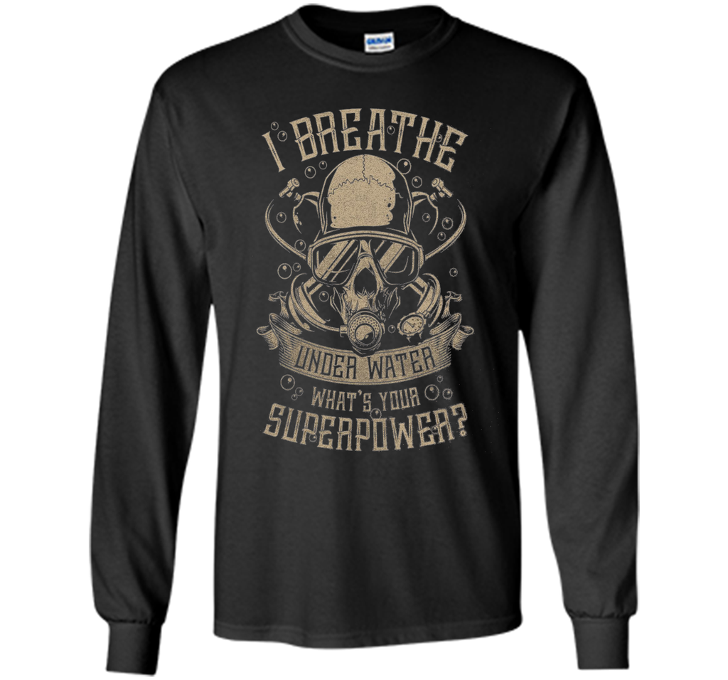 Scuba Diving - I breathe under water T-shirt