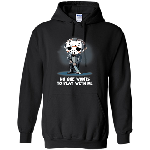 No one wants to play witn me halloween Pullover Hoodie 8 oz