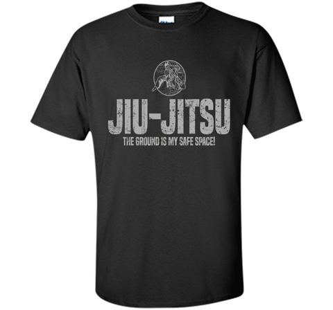 Jiu Jitsu The Ground Is My Safe Space | Grappling T-Shirt
