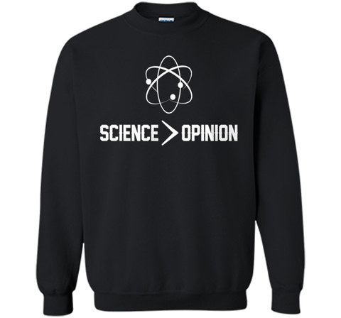 Science is Greater Than Opinion T Shirt