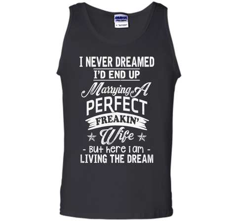 Mens I Never Dreamed Marrying A Perfect Freakin' Wife, Father's