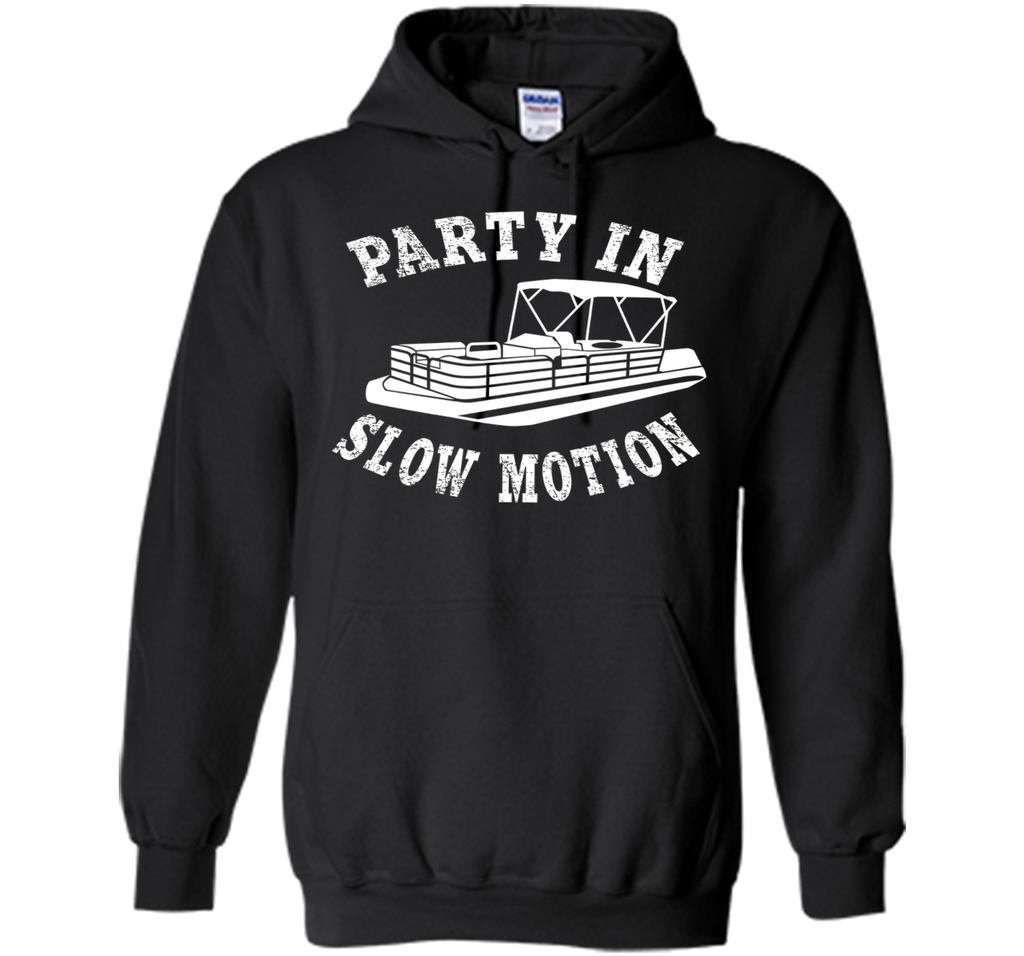 Party In Slow Motion Shirt: Pontoon Boat T-Shirt