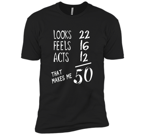 Looks Feels Acts- 50 Yrs Old 50th Birthday Men|Women T-Shirt