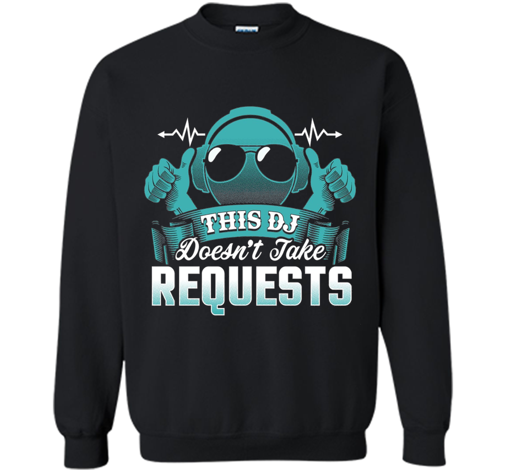 DJ Doesn't Take Requests T-Shirt Funny DJ Shirts DJ T-Shirt