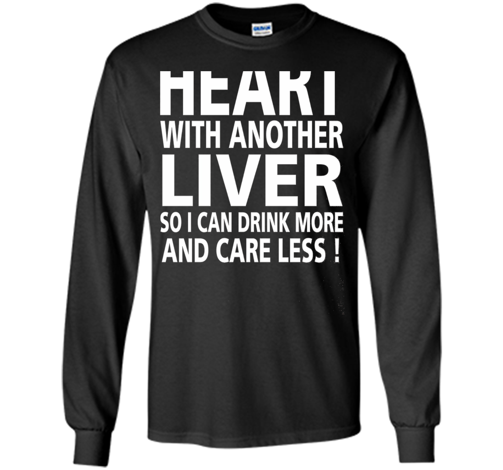 Replace My Heart With Another Liver So I Can Drink More