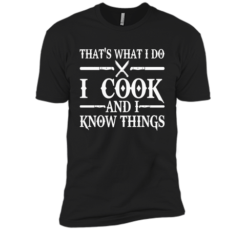 That's What I Do I Cook And I Know Things T-Shirt - Cooking