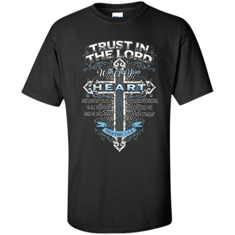 Trust In The Lord With Au Your Heart Proverbs 35-6 T-shirt