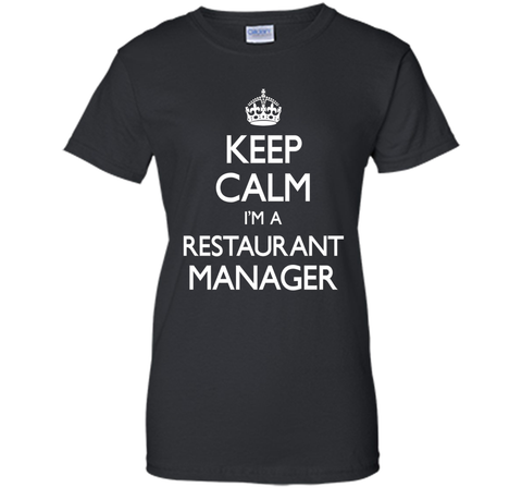 Keep Calm I'm A Restaurant Manager Funny T-Shirt