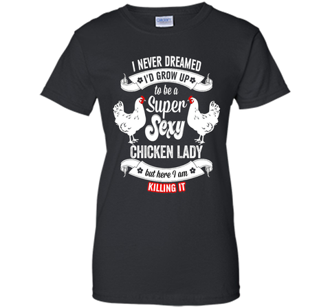 Chicken Lady T-Shirt - Super Sexy Chicken Lady