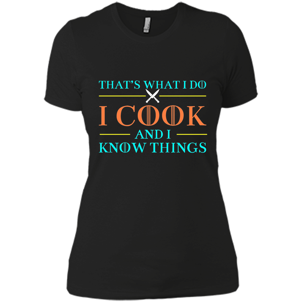 That's What I Do I Cook And I Know Things T Shirts