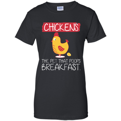 Chickens The Pet That Poops Breakfast T-Shirt