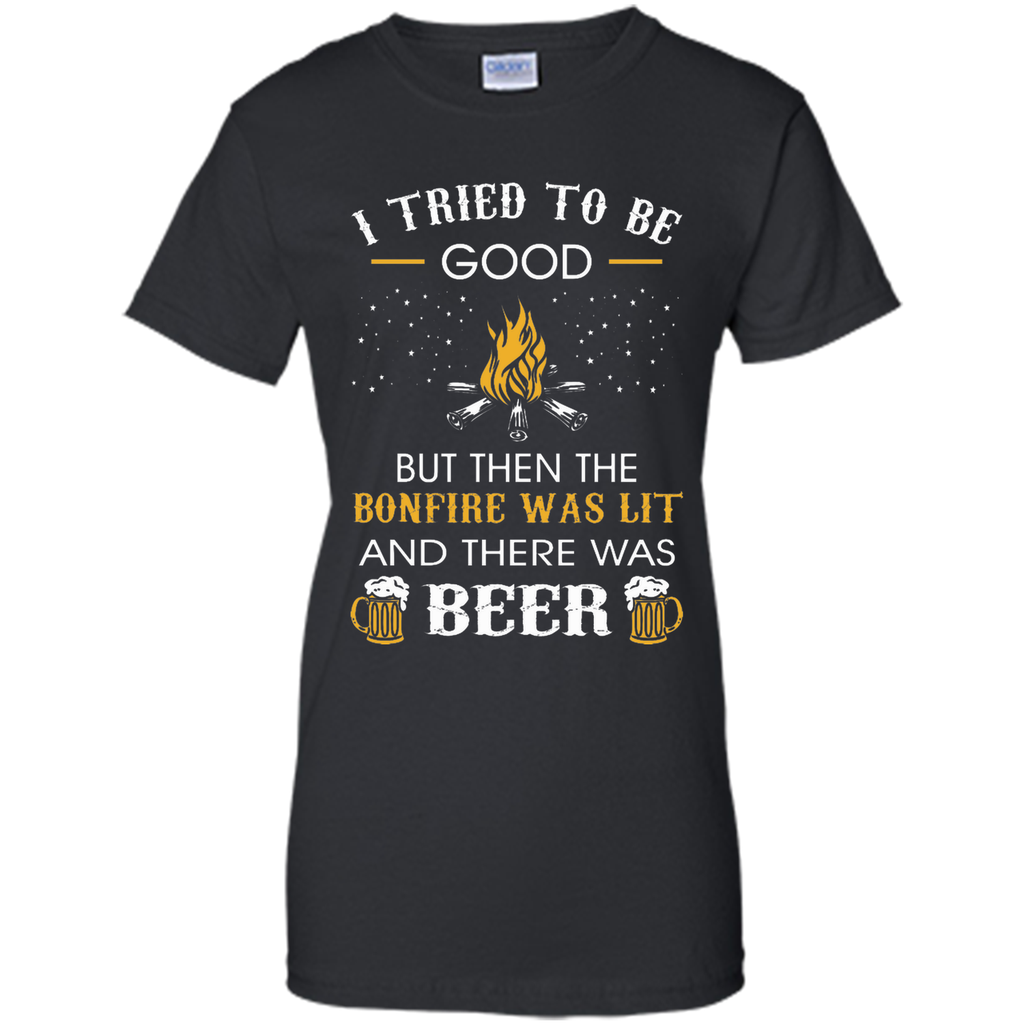 I Tried Be Good But Then Bonfire Lit Beer Camping T-Shirt