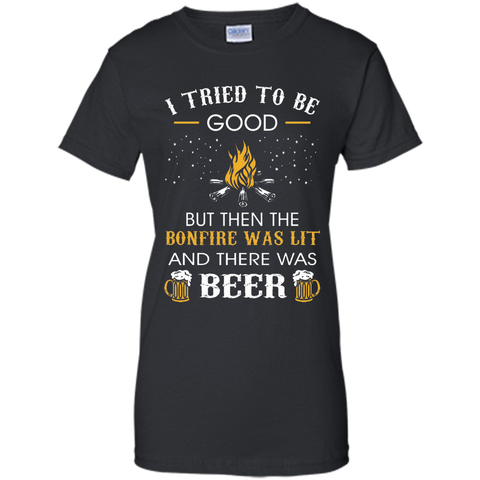 I Tried Be Good But Then Bonfire Lit Beer Camping T-Shirt