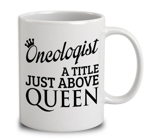 Oncologist A Title Just Above Queen