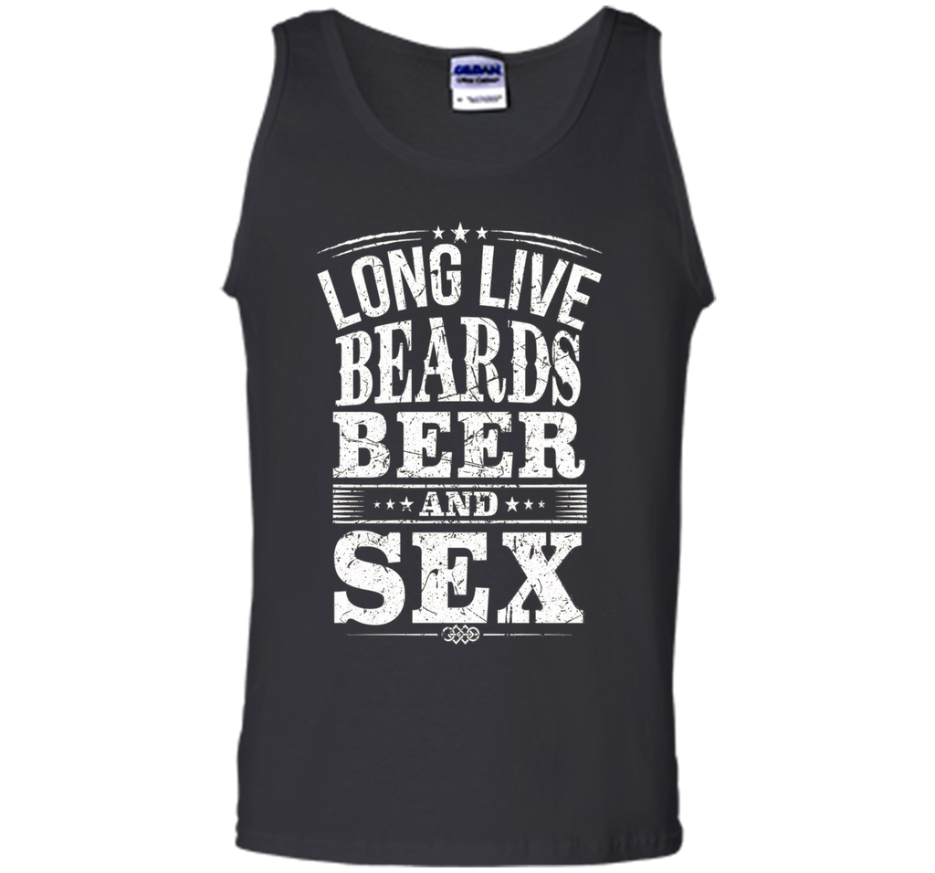 long live beards beer and sex t-shirt