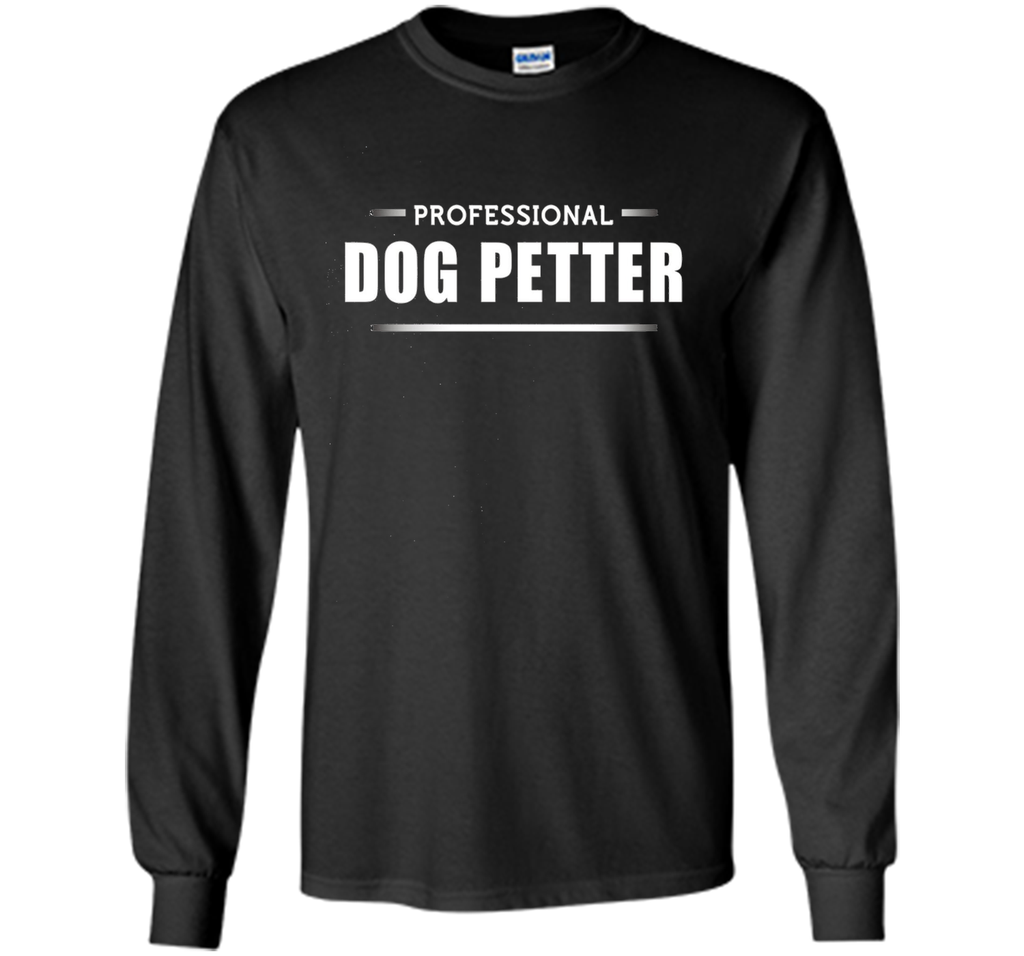 Dog T-Shirt Professional Dog Petter