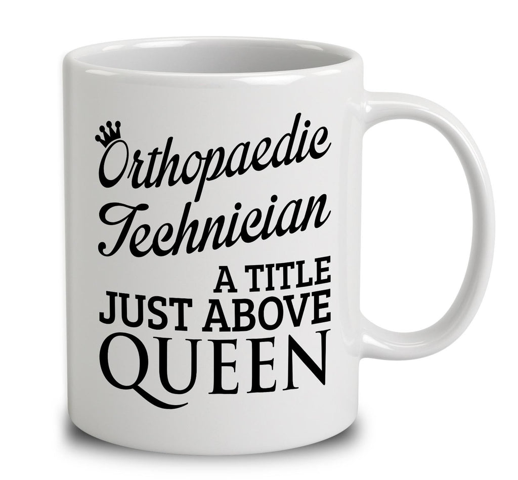 Orthopaedic Technician A Title Just Above Queen
