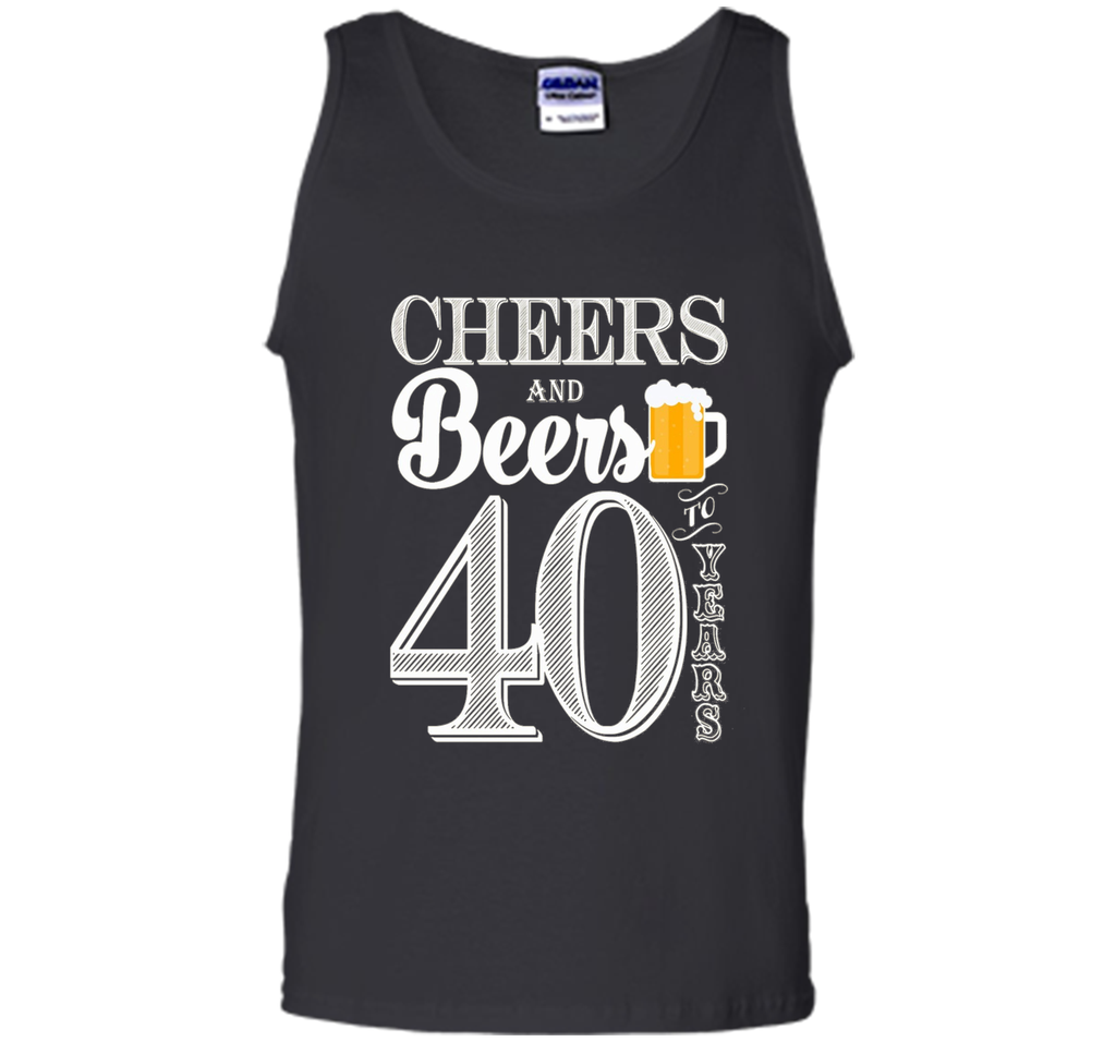 Cheers And Beers To My 40 Years - 40th Birthday Gift T-Shirt
