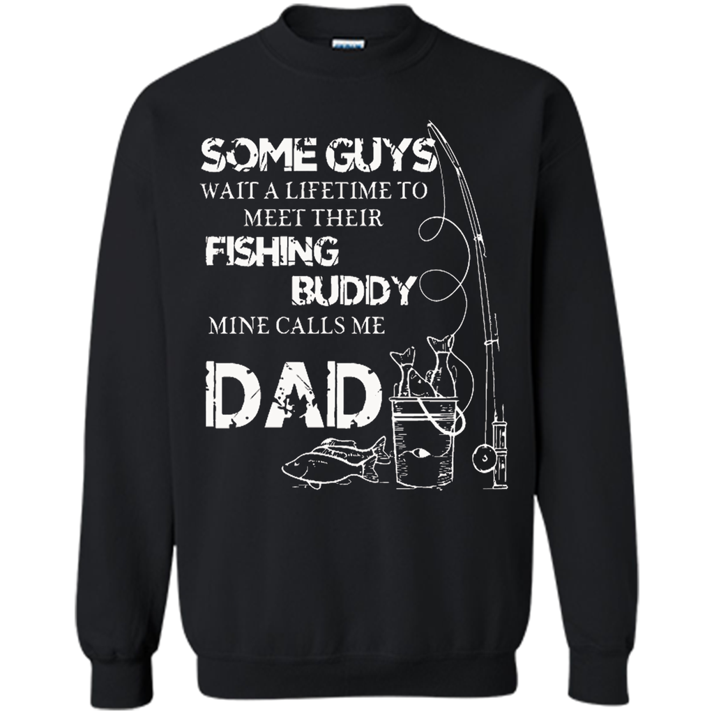 My Fishing Buddy Calls Me DAD T Shirt Proud Daddy