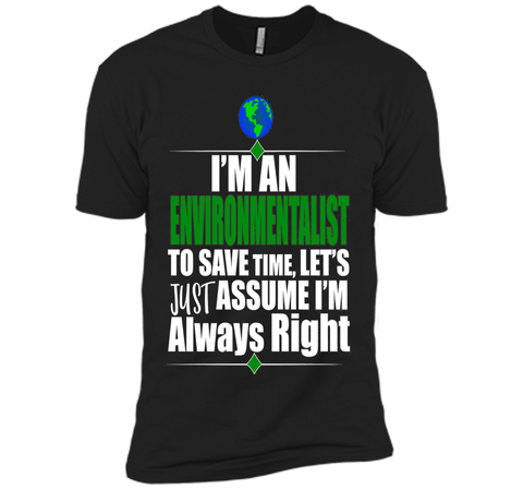 I'M An Environmentalist Assume I'M Right Gift T-Shirt