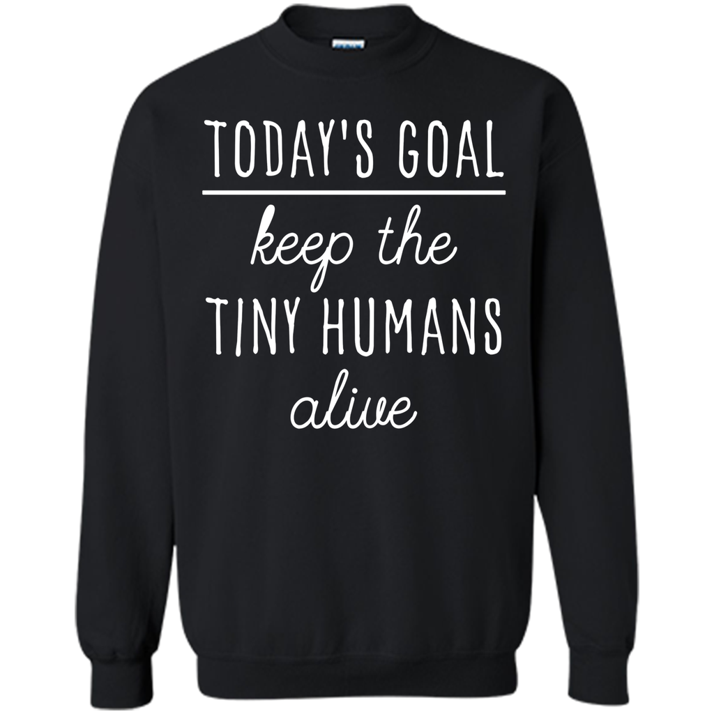 Today's Goal Keep The Tiny Humans Alive