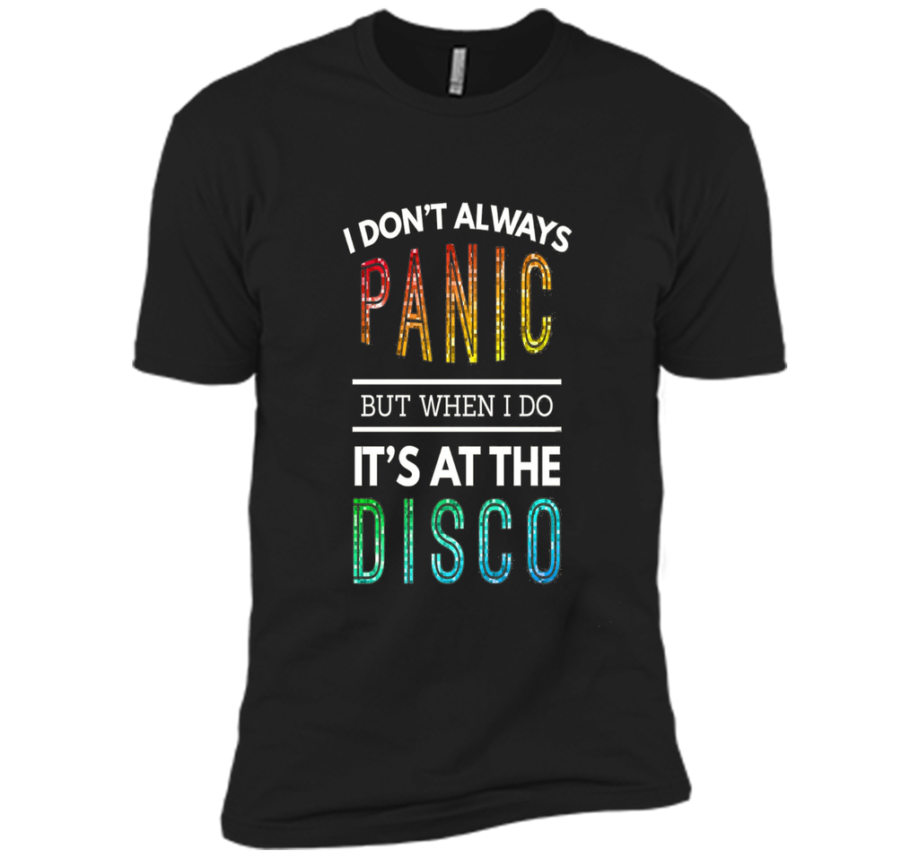I Don't Always Panic But When I do It's At the Disco T-shirt