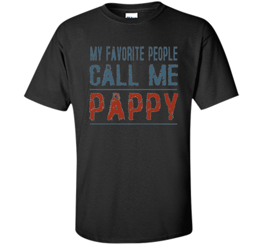 My Favorite People Call Me Pappy Proud Dad Grandpa T-shirt