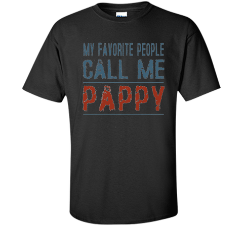 My Favorite People Call Me Pappy Proud Dad Grandpa T-shirt