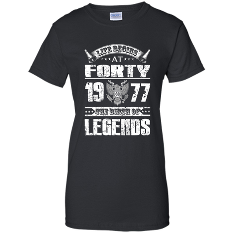 Life begins at 40, 1977 the birth of legends- 1977 T Shirt t-shirt