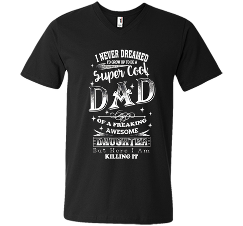 Super Cool Dad Of A Freaking Awesome Daughter - Dad T-shirt
