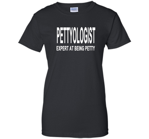 Pettyologist Shirt Expert at Being Petty