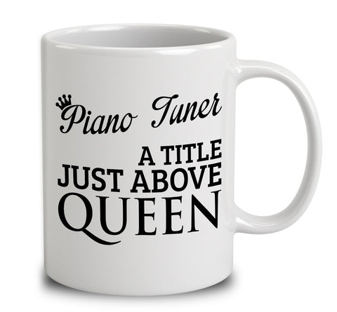 Piano Tuner A Title Just Above Queen